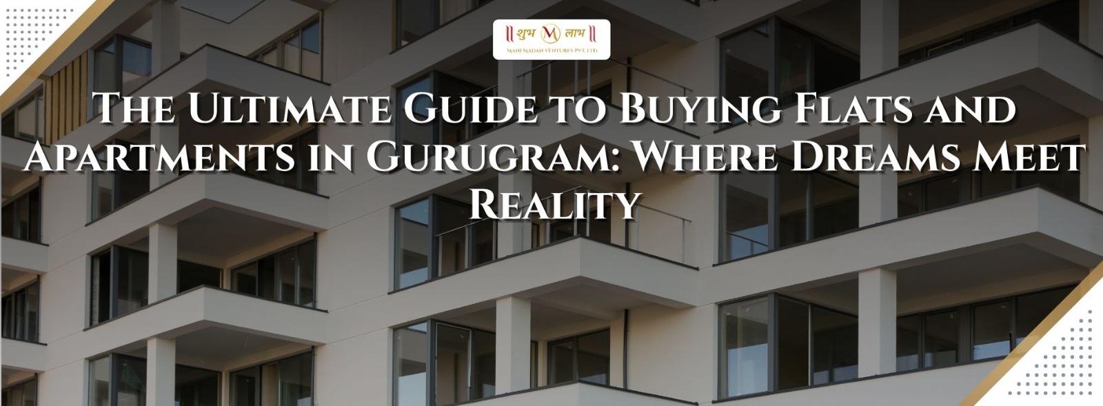 The Ultimate Guide to Buying Flats and Apartments in Gurugram: Where Dreams Meet Reality